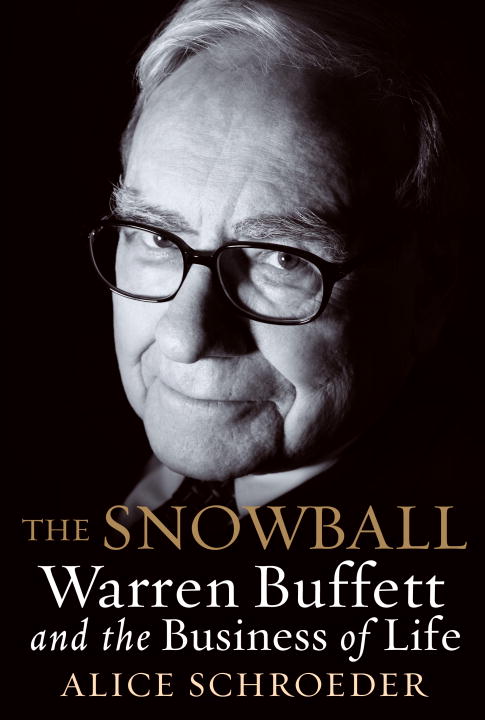 Alice Schroeder/The Snowball@ Warren Buffett and the Business of Life